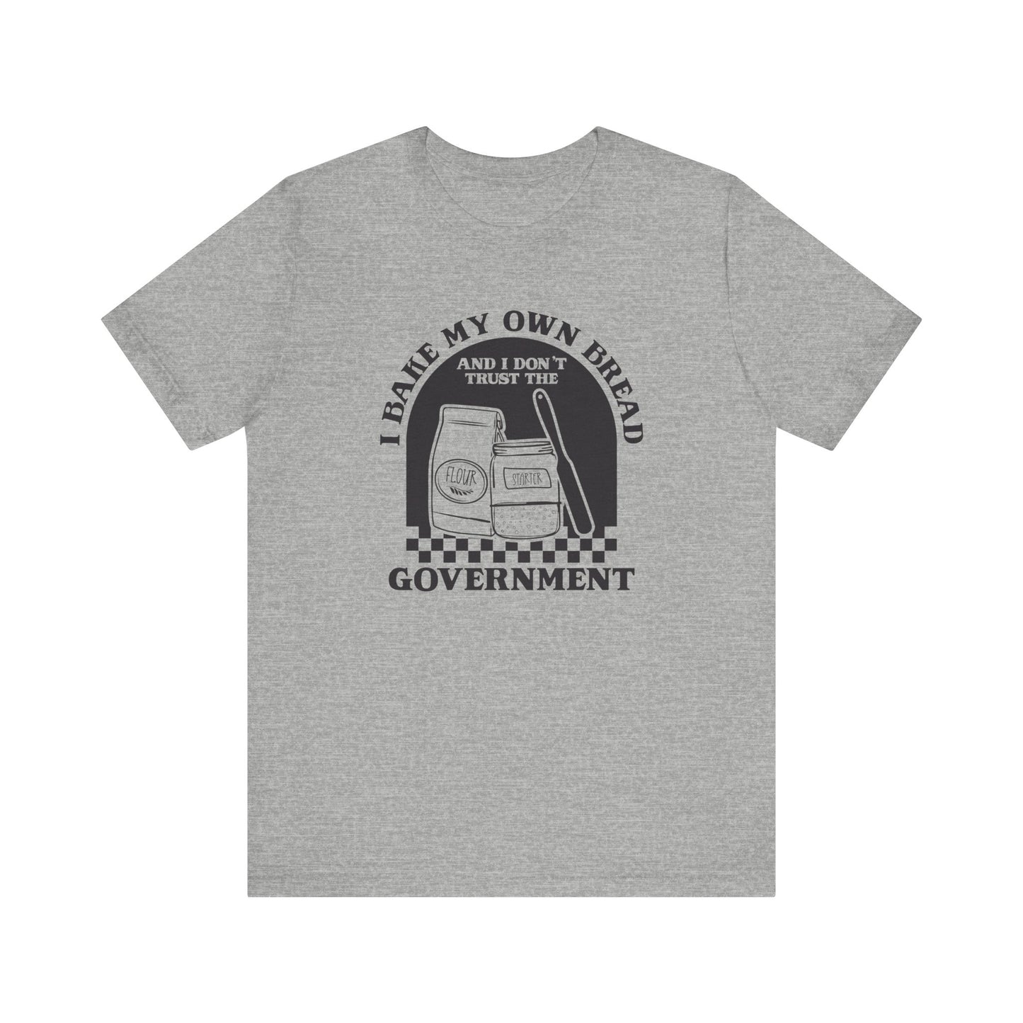 I Bake My Own Bread T-Shirt