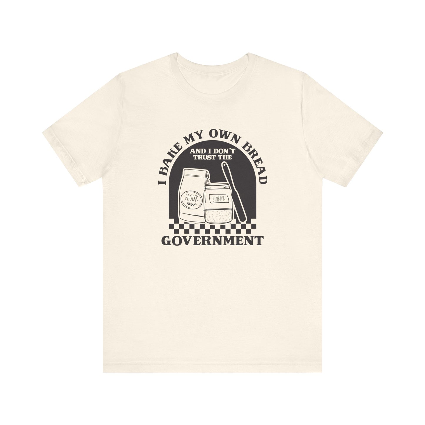 I Bake My Own Bread T-Shirt
