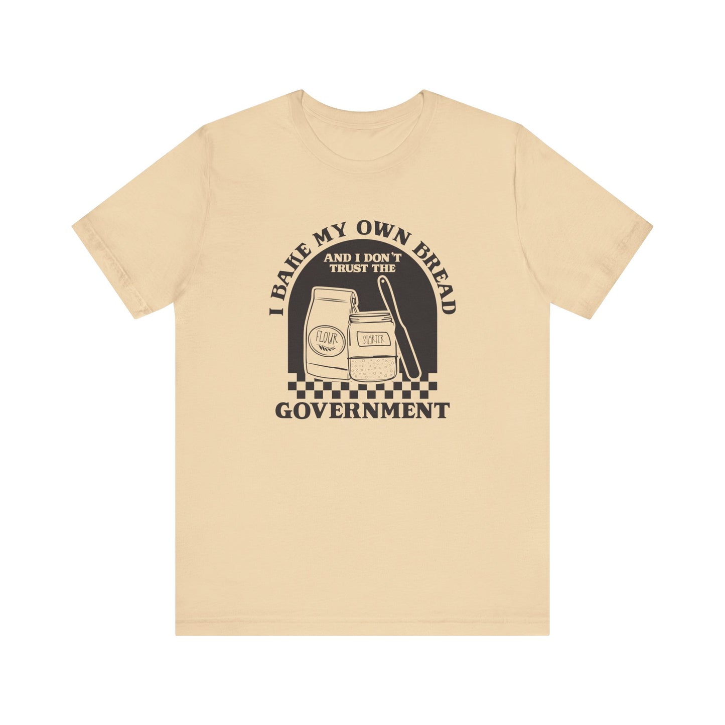 I Bake My Own Bread T-Shirt