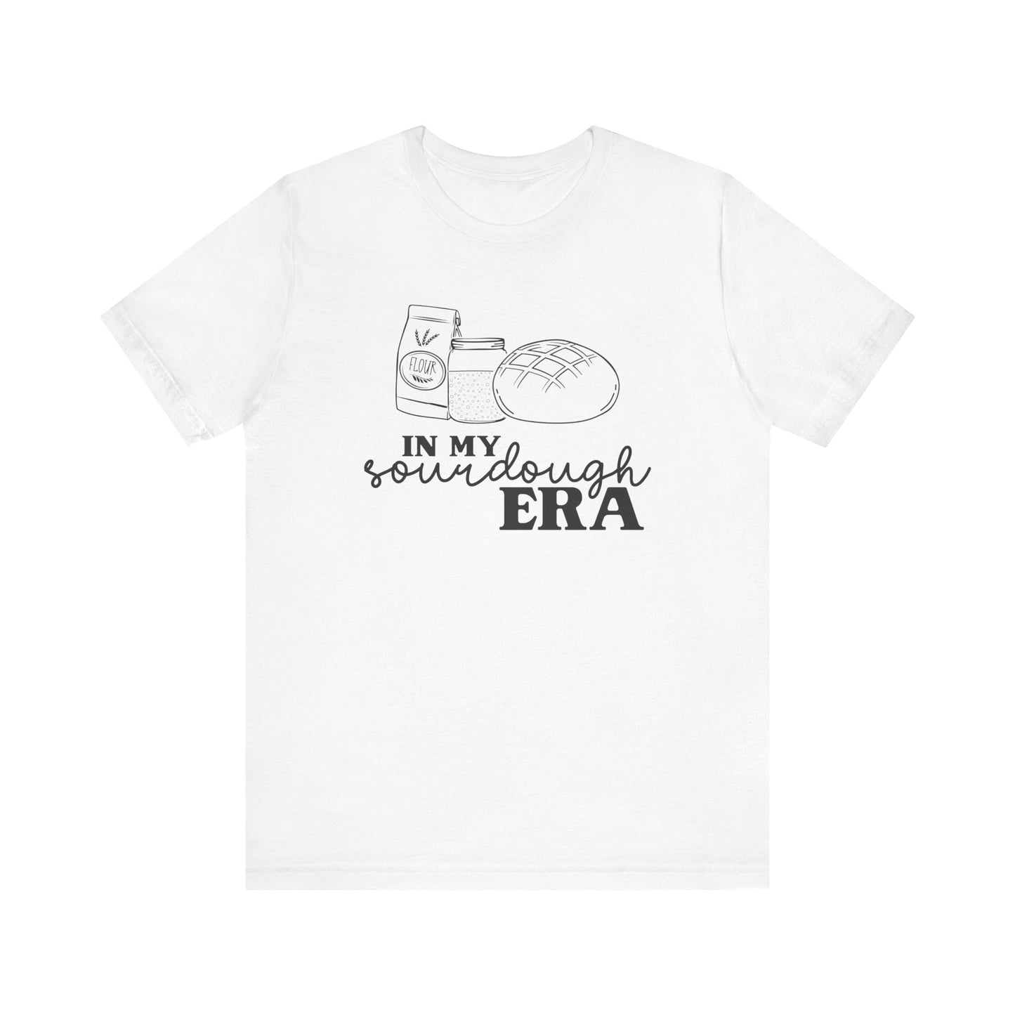 In My Sourdough Era T-Shirt