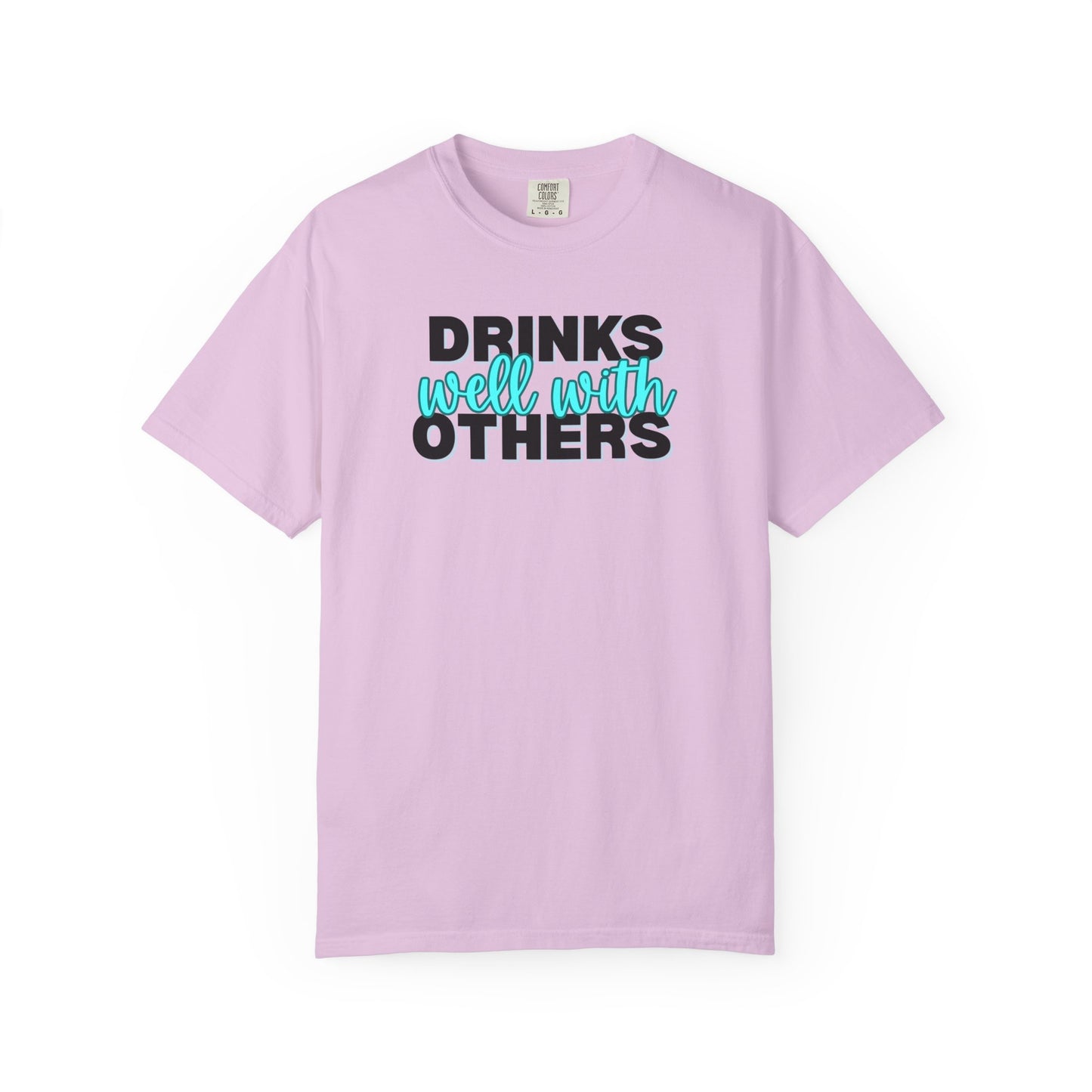 Drinks Well With Others T-shirt