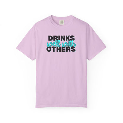 Drinks Well With Others T-shirt