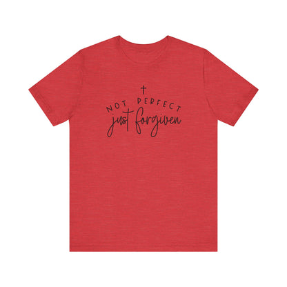 Not Perfect Just Forgiven-Inspirational Faith T-Shirt
