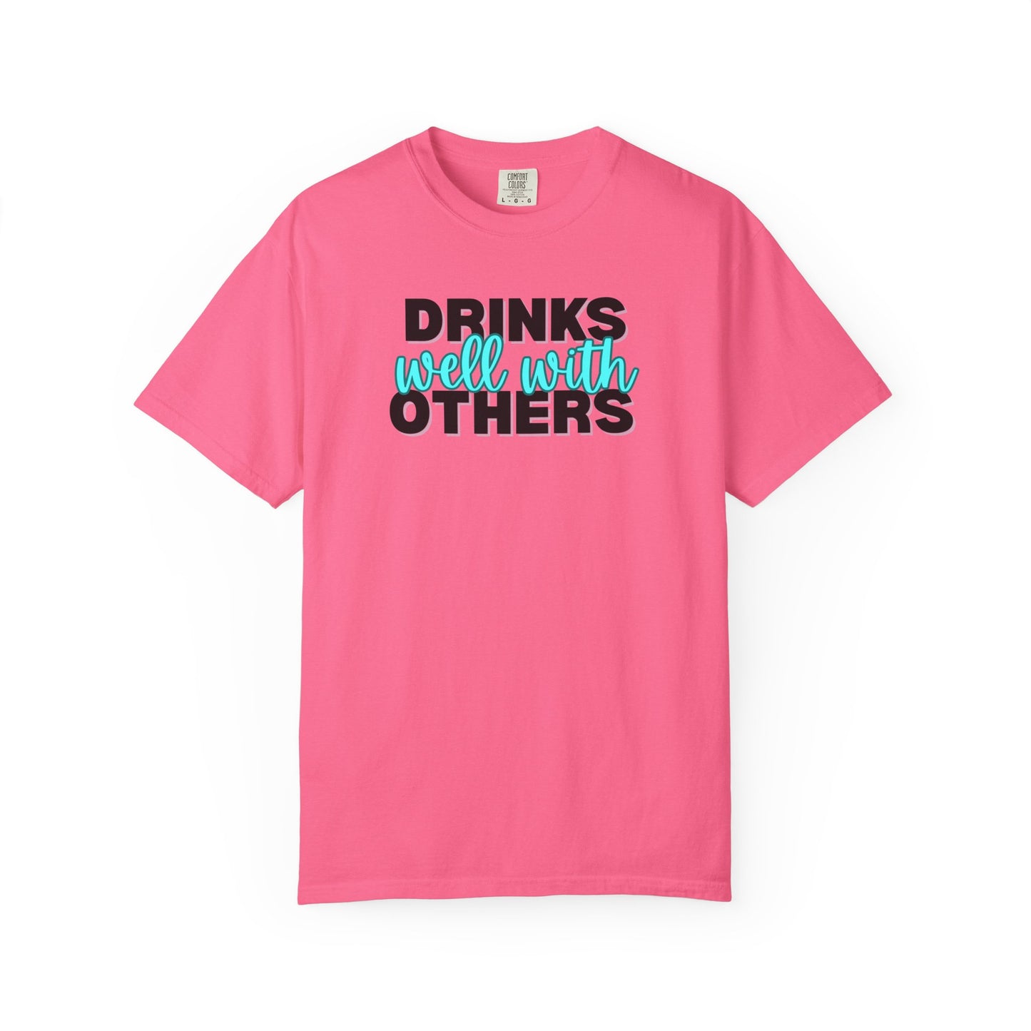 Drinks Well With Others T-shirt