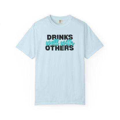 Drinks Well With Others T-shirt