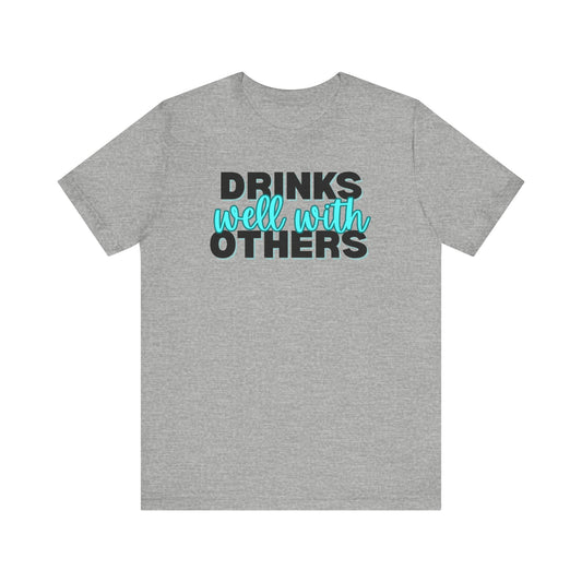 Unisex Short Sleeve Tee - "Drinks Well with Others" - Casual T-Shirt, Gift for Friends, Party Wear, Summer Outfit, Fun Apparel