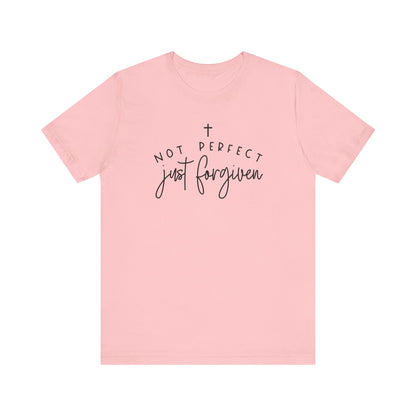 Not Perfect Just Forgiven-Inspirational Faith T-Shirt