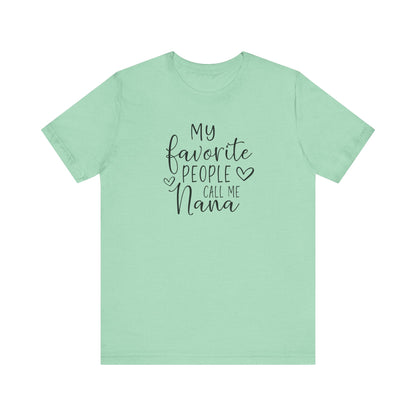 My Favorite People Call Me Nana T-Shirt