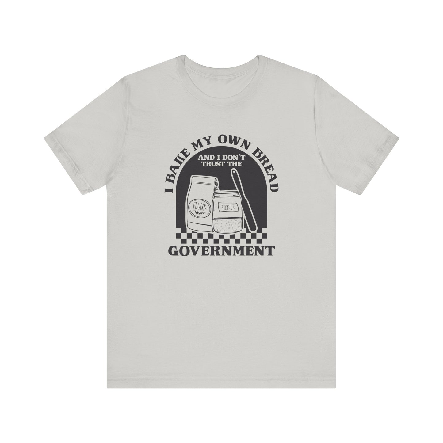 I Bake My Own Bread T-Shirt