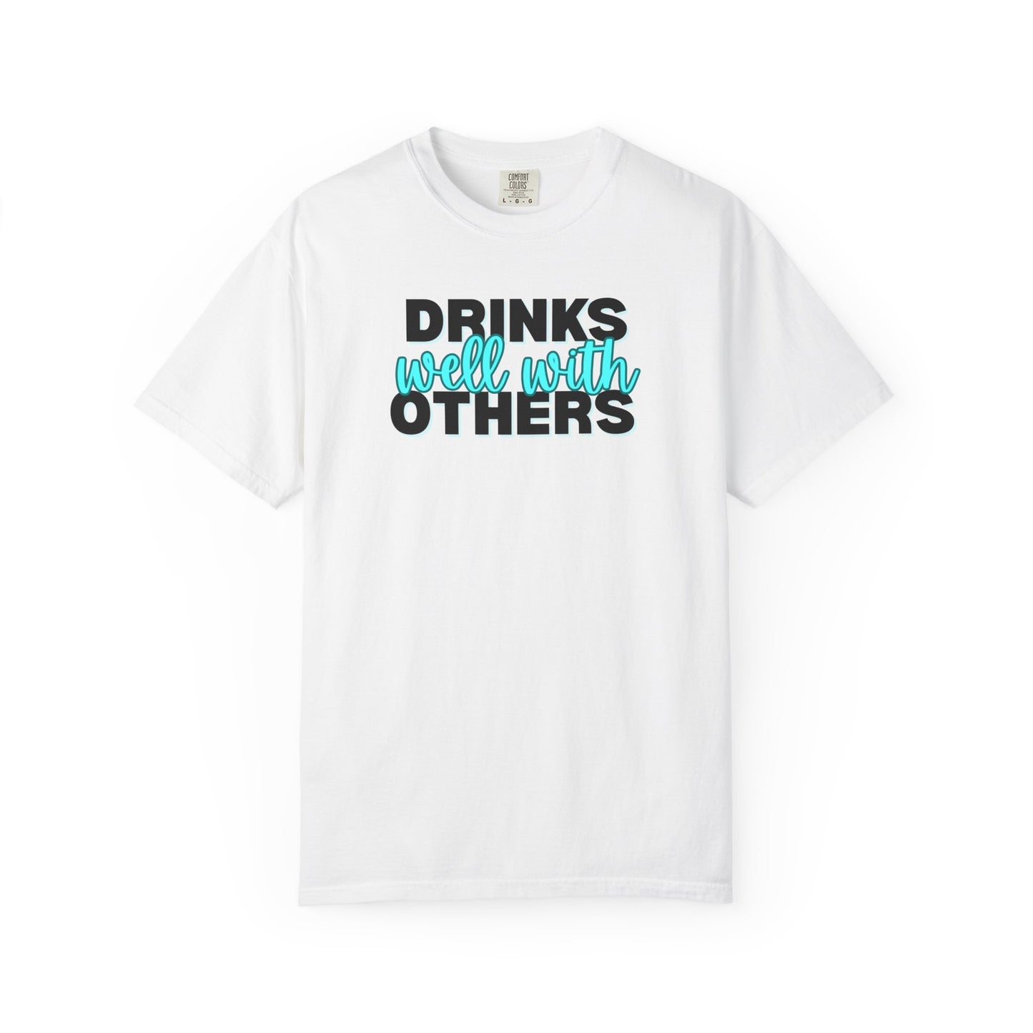 Drinks Well With Others T-shirt