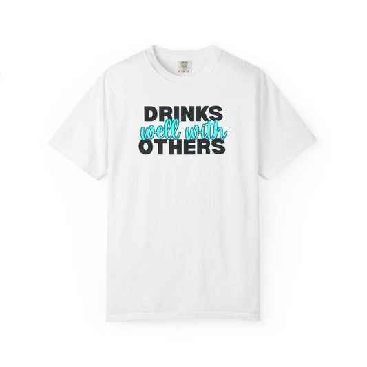 Drinks Well With Others T-shirt