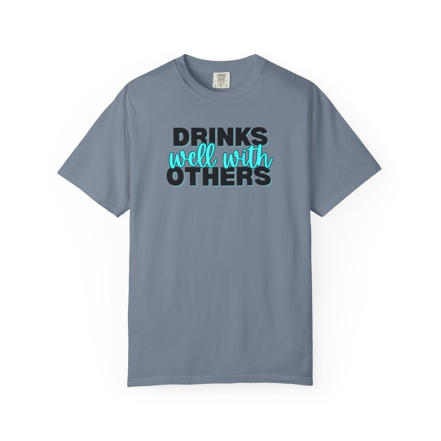 Drinks Well With Others T-shirt