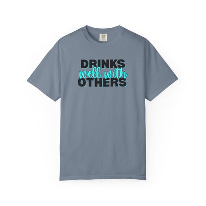 Drinks Well With Others T-shirt