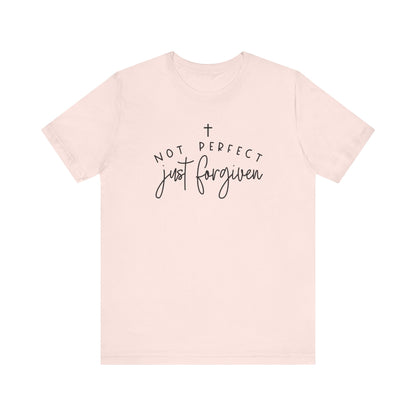 Not Perfect Just Forgiven-Inspirational Faith T-Shirt
