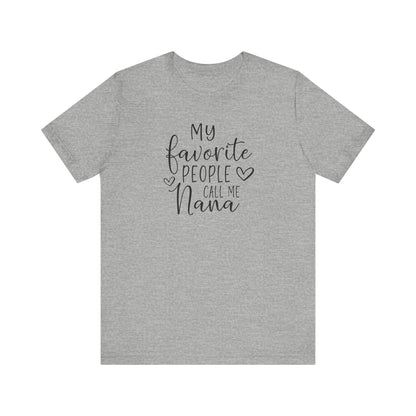My Favorite People Call Me Nana T-Shirt